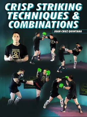 Crisp Striking Techniques and Combinations by Juan Cruz Quintana